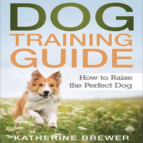 Cover von Katherine Brewer - Dog Training Guide - How to Raise the Perfect Dog