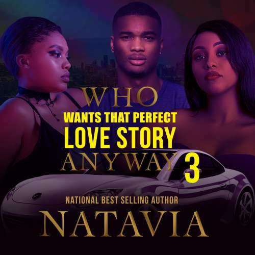 Cover von Natavia Stewart - Who Wants That Perfect Love Story Anyway - Book 3 - Who Wants That Perfect Love Story Anyway