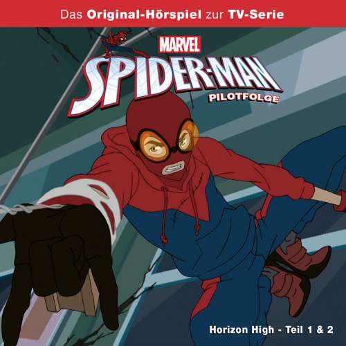 Cover von Spider-Man Hörspiel - Pilotfolge: Horizon High, Teil 1 & 2