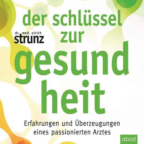 Cover von Ulrich Strunz - Der Schlüssel zur Gesundheit - Erfahrungen und Überzeugungen eines passionierten Arztes