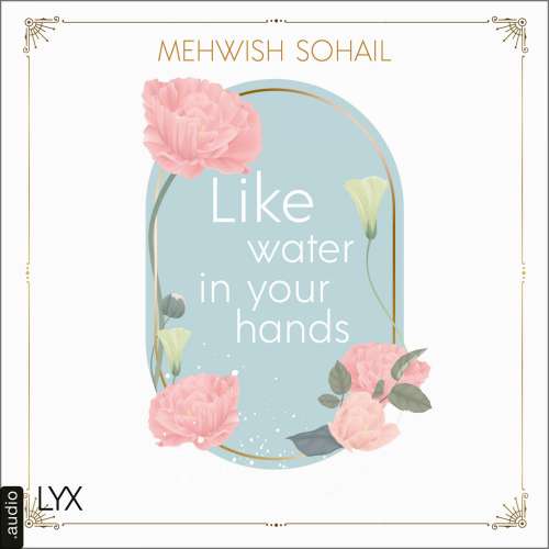 Cover von Mehwish Sohail - Like This - Teil 1 - Like Water in Your Hands