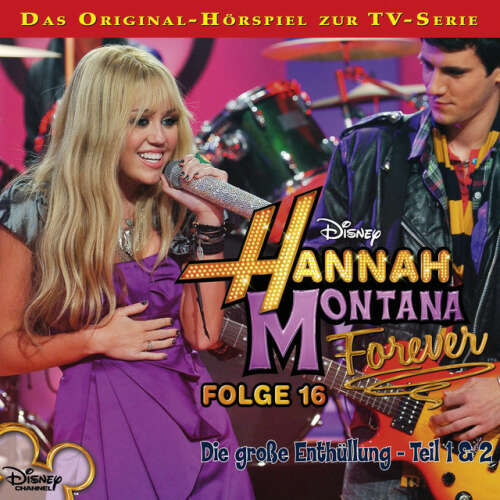 Cover von Disney - Hannah Montana - Folge 16: Die große Enthüllung - Teil 1 & Teil 2