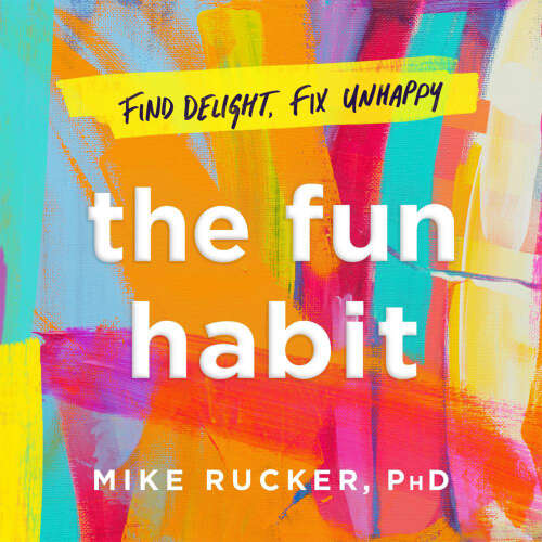 Cover von Mike Rucker - The Fun Habit - How the Pursuit of Joy and Wonder Can Change Your Life
