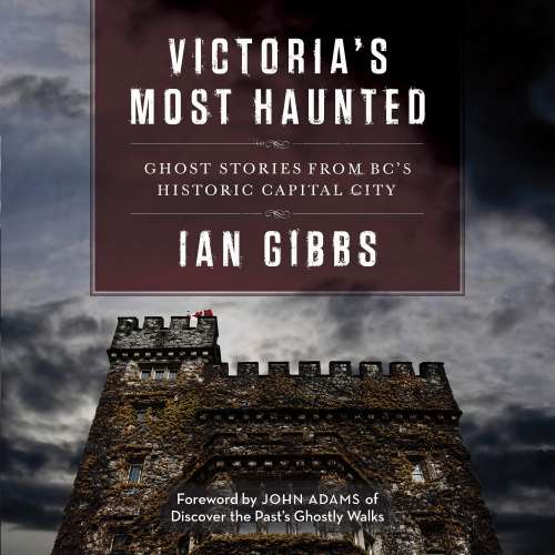 Cover von Ian Gibbs - Victoria's Most Haunted - Ghost Stories from BC's Historic Capital City