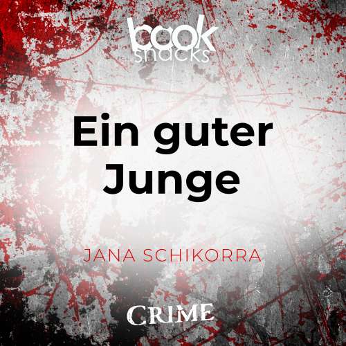 Cover von Jana Schikorra - Booksnacks Short Stories - Crime & More - Folge 9 - Ein guter Junge
