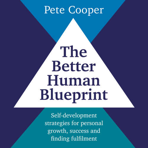 Cover von Pete Cooper - The Better Human Blueprint - Self-development strategies for personal growth, success and finding fulfilment