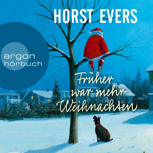 Cover von Horst Evers - Früher war mehr Weihnachten