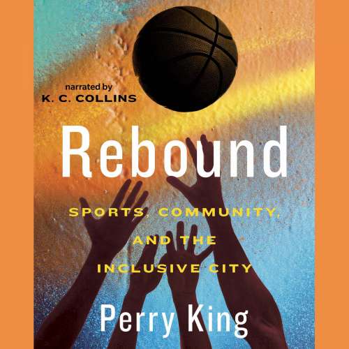 Cover von Perry King - Rebound - Sports, Community, and the Inclusive City