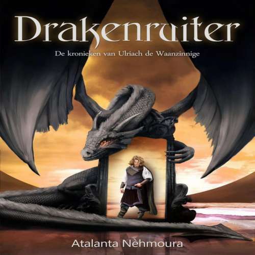 Cover von Atalanta Nèhmoura - De kronieken van Ulriach de Waanzinnige - Deel 2 - Drakenruiter