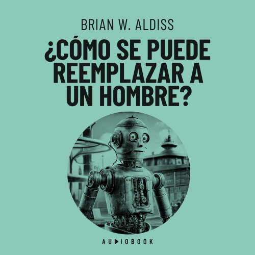 Cover von Brian W. Aldiss - Como se puede reemplazar a un hombre?