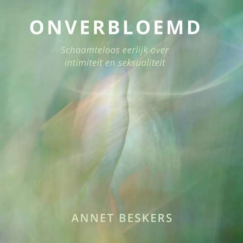 Cover von Annet Beskers - Onverbloemd - Schaamteloos eerlijk over intimiteit en seksualiteit