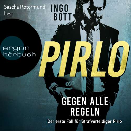 Cover von Ingo Bott - Pirlo - Gegen alle Regeln - Der erste Fall für Strafverteidiger Pirlo