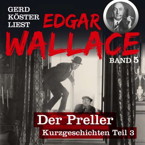 Cover von Edgar Wallace - Gerd Köster liest Edgar Wallace - Kurzgeschichten Teil 3 - Band 5 - Der Preller