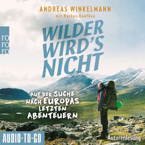 Cover von Andreas Winkelmann - Wilder wird's nicht - Auf der Suche nach Europas letzten Abenteuern