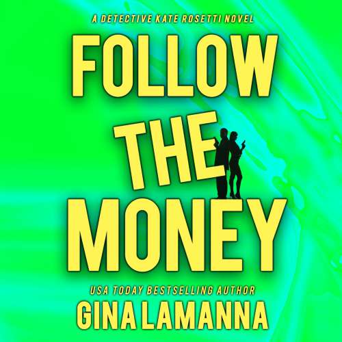 Cover von Gina LaManna - Detective Kate Rosetti Mystery - Book 3 - Follow the Money