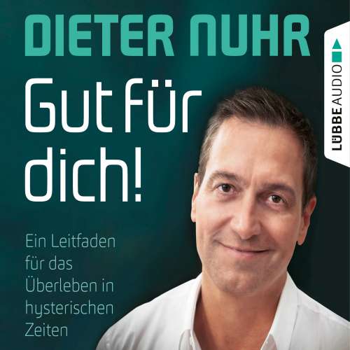 Cover von Dieter Nuhr - Gut für dich! - Ein Leitfaden für das Überleben in hysterischen Zeiten