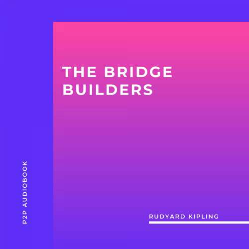 Cover von Rudyard Kipling - The Bridge Builders