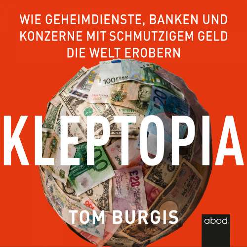 Cover von Tom Burgis - Kleptopia - Wie Geheimdienste, Banken und Konzerne mit schmutzigem Geld die Welt erobern