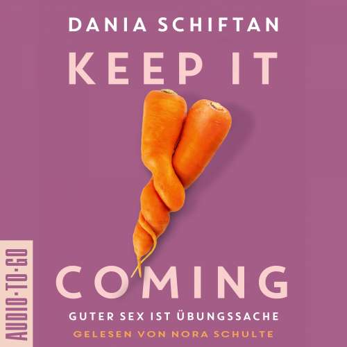 Cover von Dania Schiftan - Keep it Coming - Guter Sex ist Übungssache