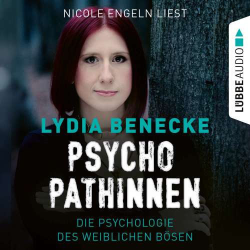Cover von Lydia Benecke - Psychopathinnen - Die Psychologie des weiblichen Bösen