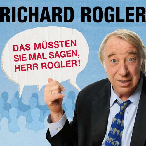Cover von Richard Rogler - Das müssten Sie mal sagen, Herr Rogler!