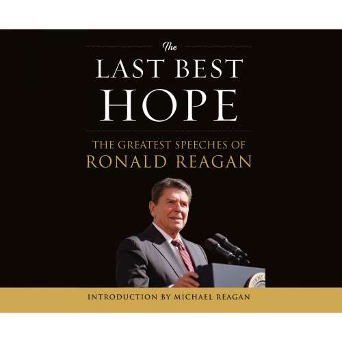 Cover von Ronald Reagan - The Last Best Hope - The Greatest Speeches of Ronald Reagan