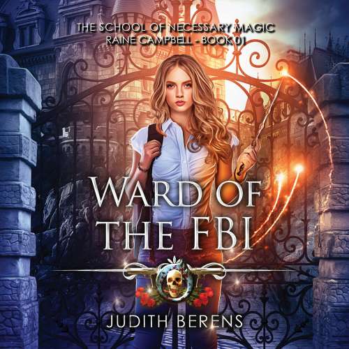 Cover von Judith Berens - School of Necessary Magic Raine Campbell - Book 1 - Ward of the FBI