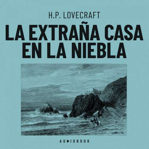Cover von H.P. Lovecraft - La extraña casa en la niebla