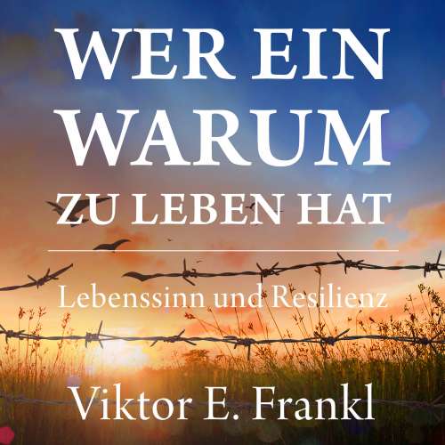 Cover von Viktor E. Frankl - Wer ein Warum zu leben hat - Lebenssinn und Resilienz