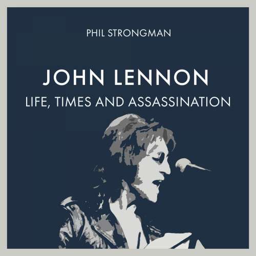 Cover von Phil Strongman - John Lennon - Life, Times and Assassination