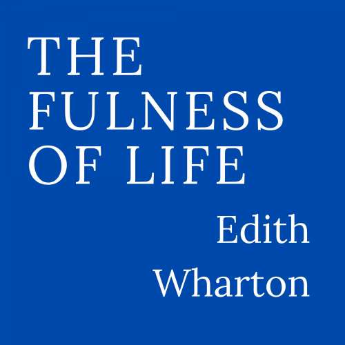 Cover von Edith Wharton - The Fullness of Life
