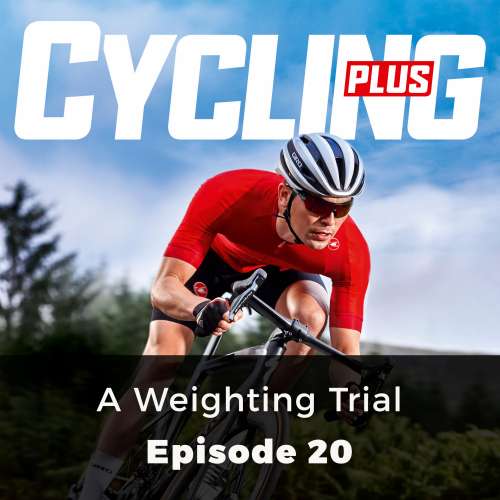 Cover von Jamie Eubank - Cycling Plus - Episode 20 - A Weighting Trial