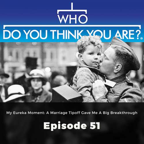Cover von Gail Dixon - Who Do You Think You Are? - Episode 51 - My Eureka Moment:A Marriage Tipoff gave me a big Breakthrough