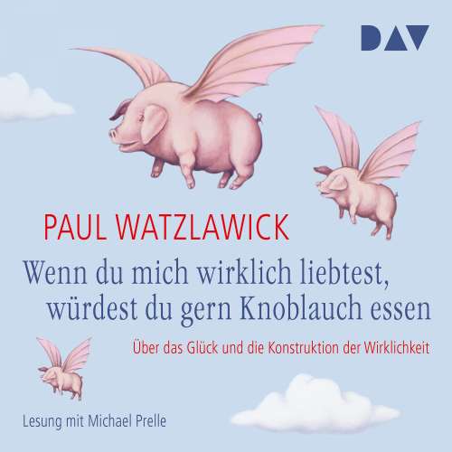 Cover von Paul Watzlawick - Wenn du mich wirklich liebtest, würdest du gern Knoblauch essen