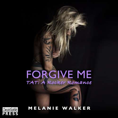 Cover von Melanie Walker - TAT: A Rocker Romance - Book 2 - Forgive Me