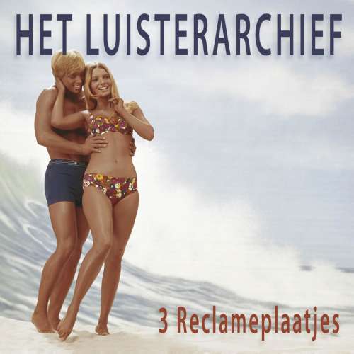 Cover von Het Luisterarchief - Het Luisterarchief - 3 Reclameplaatjes