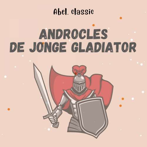Cover von Abel Classics - Androcles, de jonge gladiator