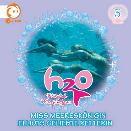 Cover von H2O - Plötzlich Meerjungfrau! - 03: Miss Meereskönigin / Elliots geliebte Retterin