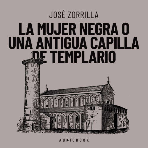 Cover von José Zorrilla - La mujer negra o una antigua capilla de templario