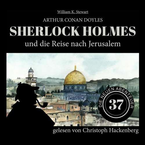 Cover von Sir Arthur Conan Doyle - Die neuen Abenteuer - Folge 37 - Sherlock Holmes und die Reise nach Jerusalem