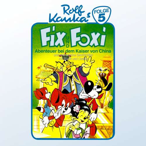 Cover von Fix und Foxi - Folge 5 - Abenteuer bei dem Kaiser von China