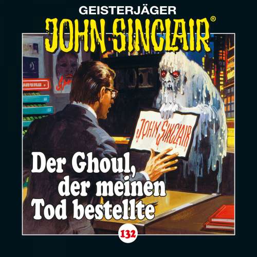 Cover von John Sinclair - Folge 132 - Der Ghoul, der meinen Tod bestellte