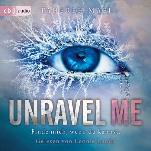 Cover von Tahereh Mafi - Die "Shatter Me"-Reihe - Band 2 - Unravel Me