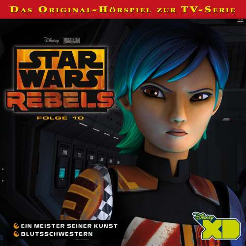 Cover von Star Wars Rebels Hörspiel - Folge 10 - Ein Meister seiner Kunst / Blutsschwestern