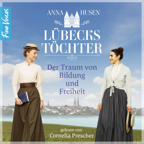Cover - Anna Husen - Lübecks Töchter - Band 1 - Der Traum von Bildung und Freiheit