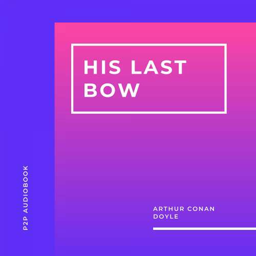 Cover von Arthur Conan Doyle - His Last Bow