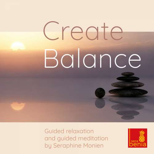 Cover von Seraphine Monien - Create Balance - Guided Relaxation and Guided Meditation