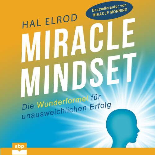 Cover von Hal Elrod - Miracle Mindset - Die Wunderformel für unausweichlichen Erfolg