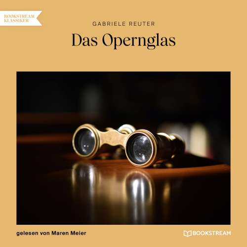 Cover von Gabriele Reuter - Das Opernglas