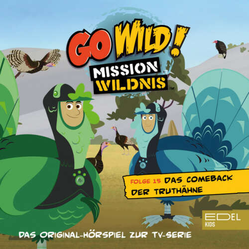 Cover von Go Wild! - Mission Wildnis - Folge 15: Das Comeback der Truthähne / Das Rätsel der langen Giraffenhälse (Das Original Hörspiel zur TV-Serie)